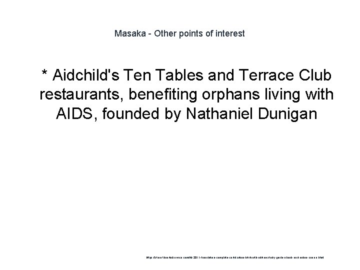 Masaka - Other points of interest 1 * Aidchild's Ten Tables and Terrace Club