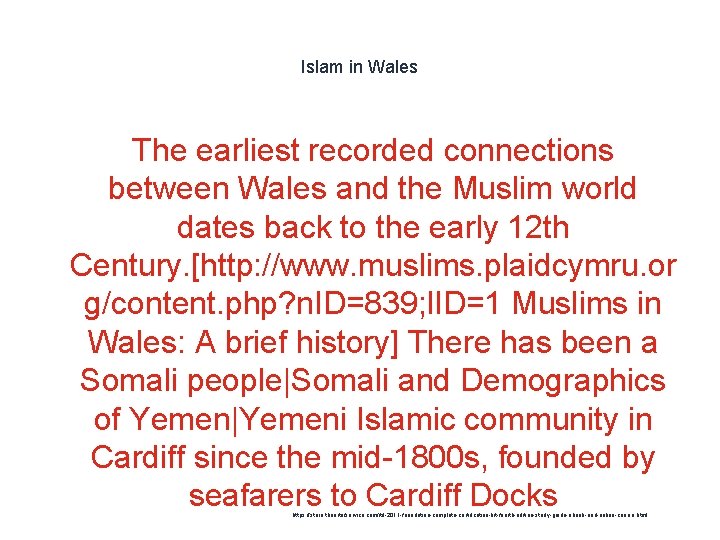 Islam in Wales The earliest recorded connections between Wales and the Muslim world dates