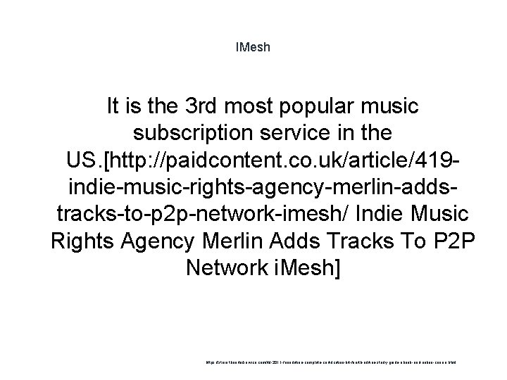 IMesh It is the 3 rd most popular music subscription service in the US.