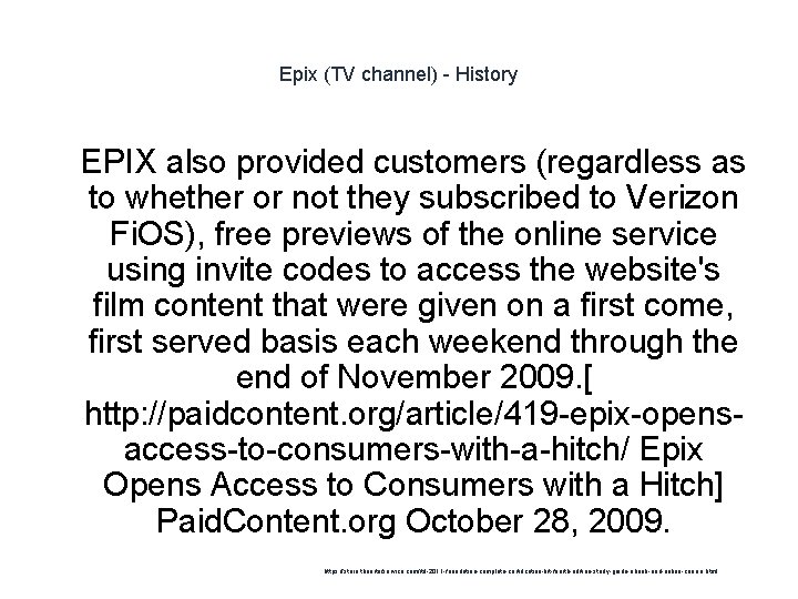 Epix (TV channel) - History 1 EPIX also provided customers (regardless as to whether