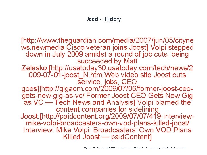Joost - History 1 [http: //www. theguardian. com/media/2007/jun/05/cityne ws. newmedia Cisco veteran joins Joost]