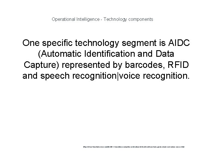 Operational Intelligence - Technology components 1 One specific technology segment is AIDC (Automatic Identification