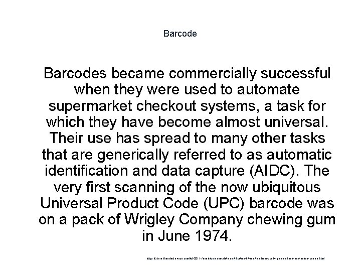 Barcode 1 Barcodes became commercially successful when they were used to automate supermarket checkout