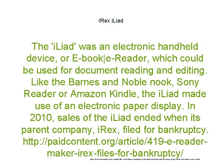IRex i. Liad The 'i. Liad' was an electronic handheld device, or E-book|e-Reader, which