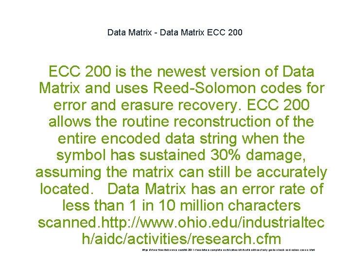 Data Matrix - Data Matrix ECC 200 is the newest version of Data Matrix