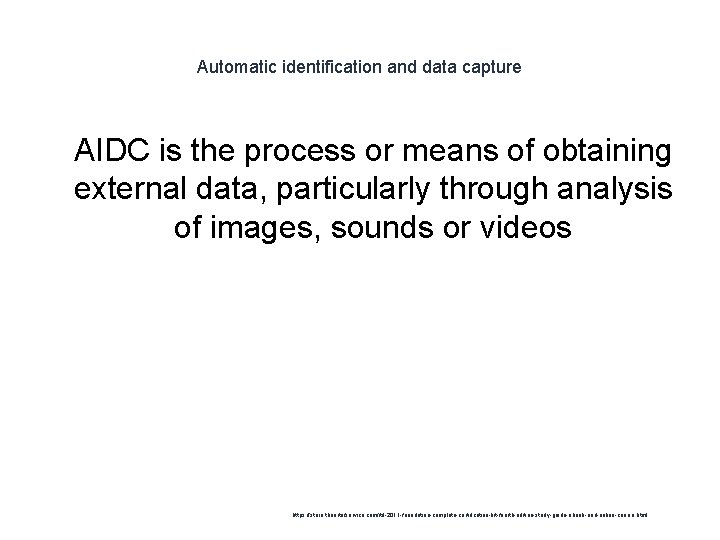 Automatic identification and data capture 1 AIDC is the process or means of obtaining