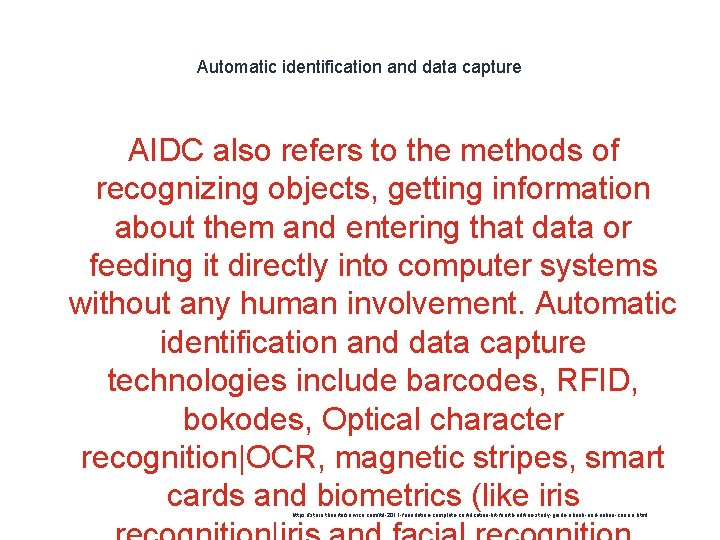 Automatic identification and data capture AIDC also refers to the methods of recognizing objects,