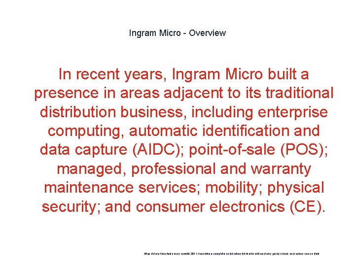 Ingram Micro - Overview In recent years, Ingram Micro built a presence in areas
