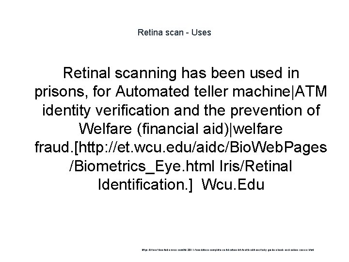 Retina scan - Uses Retinal scanning has been used in prisons, for Automated teller