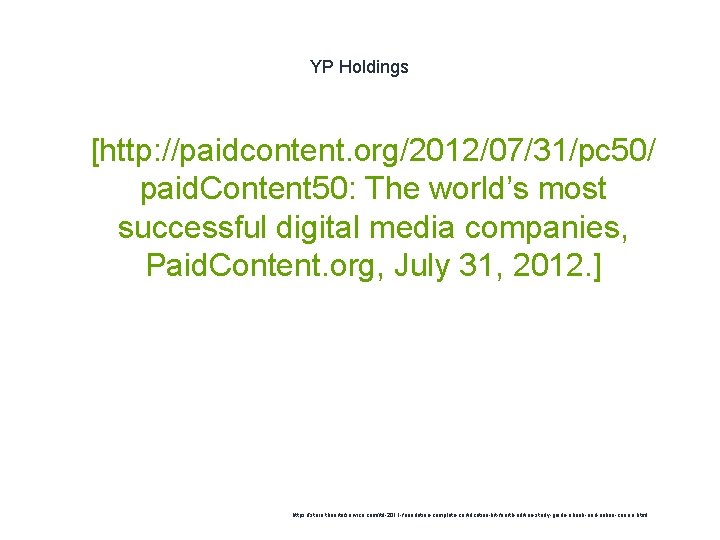 YP Holdings 1 [http: //paidcontent. org/2012/07/31/pc 50/ paid. Content 50: The world’s most successful