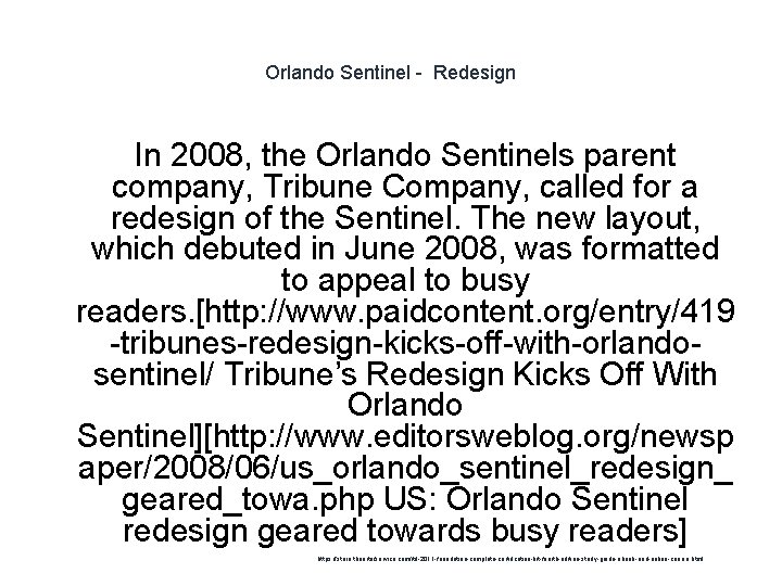 Orlando Sentinel - Redesign In 2008, the Orlando Sentinels parent company, Tribune Company, called