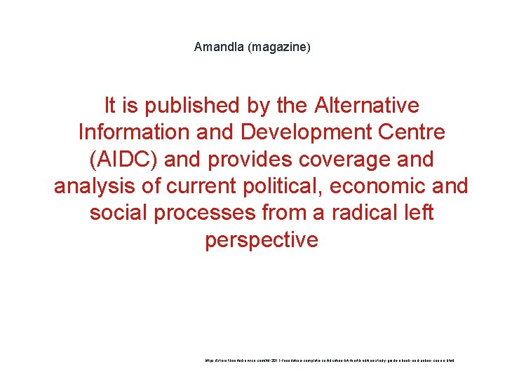 Amandla (magazine) It is published by the Alternative Information and Development Centre (AIDC) and