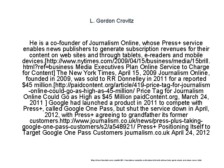 L. Gordon Crovitz He is a co-founder of Journalism Online, whose Press+ service enables