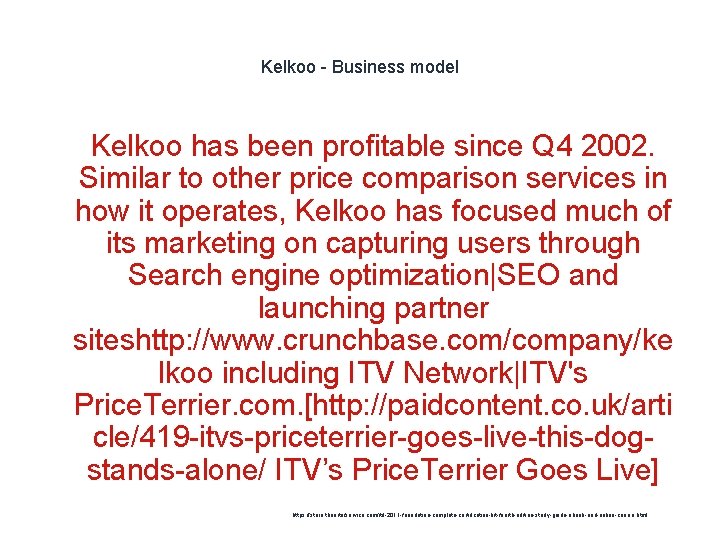 Kelkoo - Business model 1 Kelkoo has been profitable since Q 4 2002. Similar