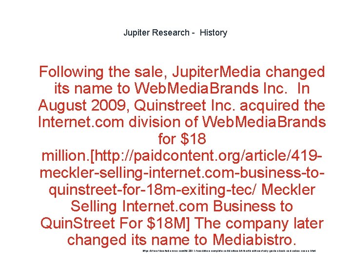 Jupiter Research - History 1 Following the sale, Jupiter. Media changed its name to