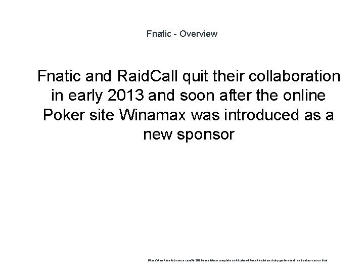 Fnatic - Overview 1 Fnatic and Raid. Call quit their collaboration in early 2013