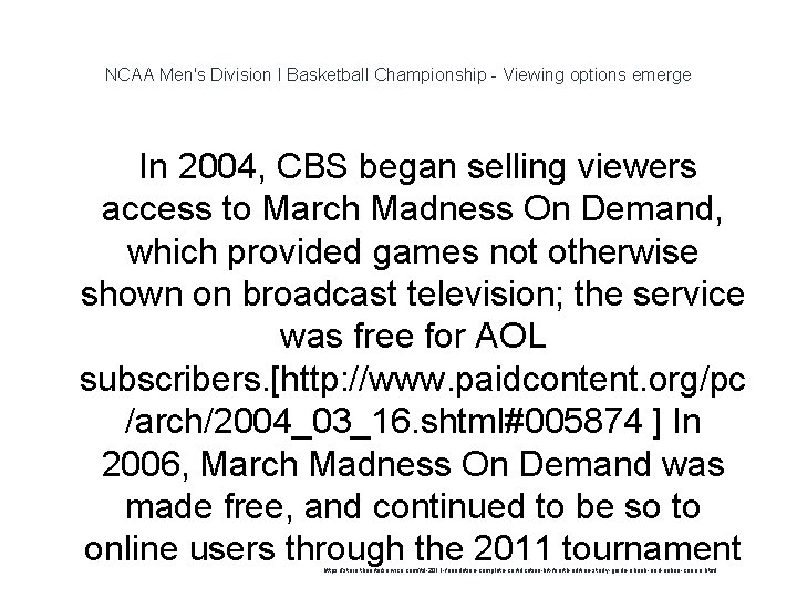 NCAA Men's Division I Basketball Championship - Viewing options emerge In 2004, CBS began