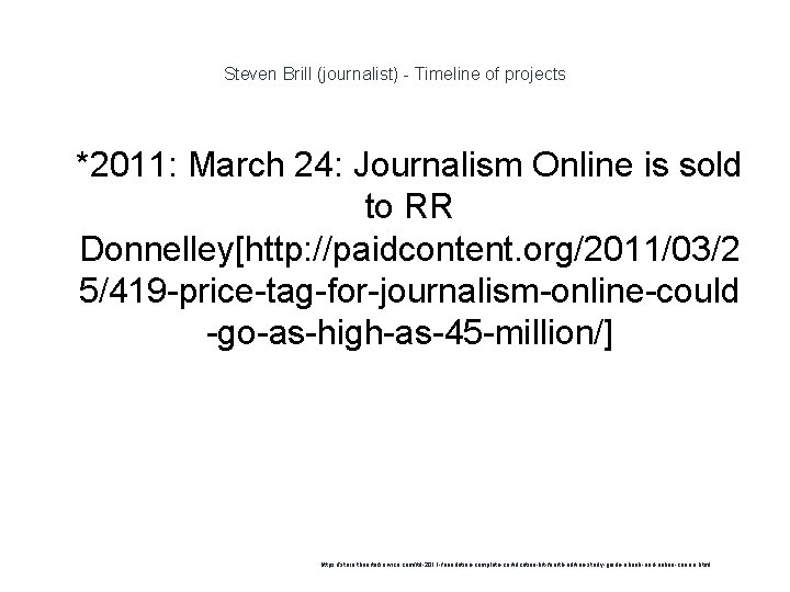 Steven Brill (journalist) - Timeline of projects 1 *2011: March 24: Journalism Online is
