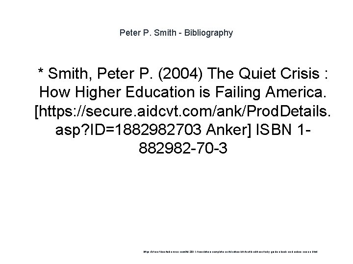 Peter P. Smith - Bibliography 1 * Smith, Peter P. (2004) The Quiet Crisis