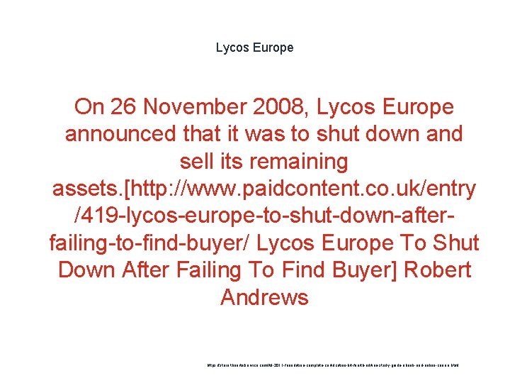Lycos Europe On 26 November 2008, Lycos Europe announced that it was to shut