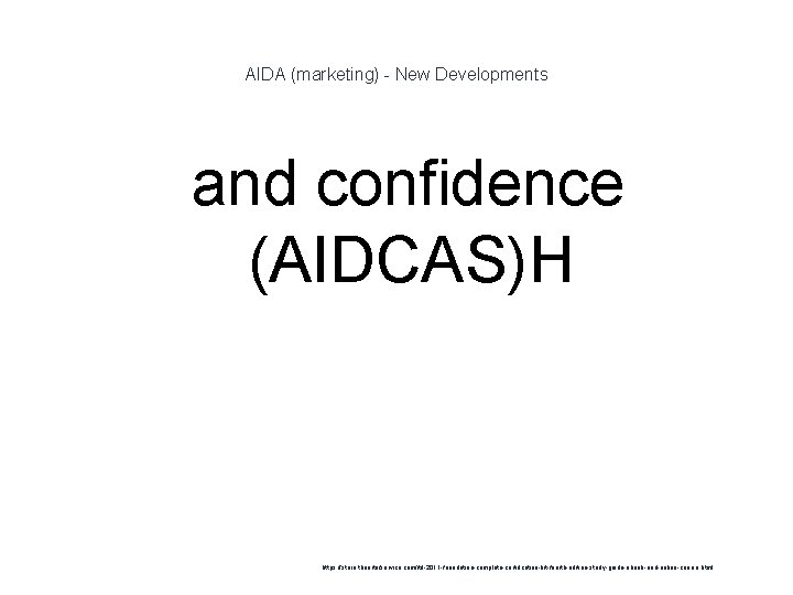 AIDA (marketing) - New Developments 1 and confidence (AIDCAS)H https: //store. theartofservice. com/itil-2011 -foundation-complete-certification-kit-fourth-edition-study-guide-ebook-and-online-course.