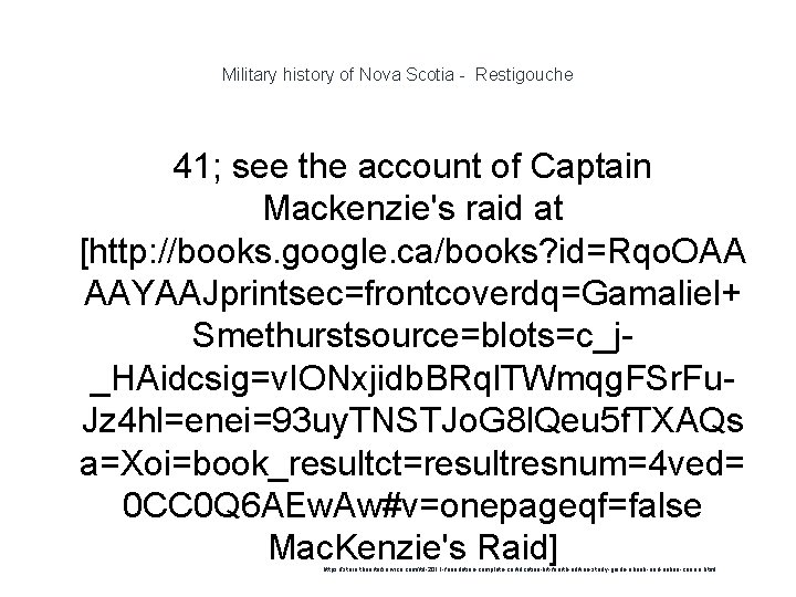 Military history of Nova Scotia - Restigouche 41; see the account of Captain Mackenzie's