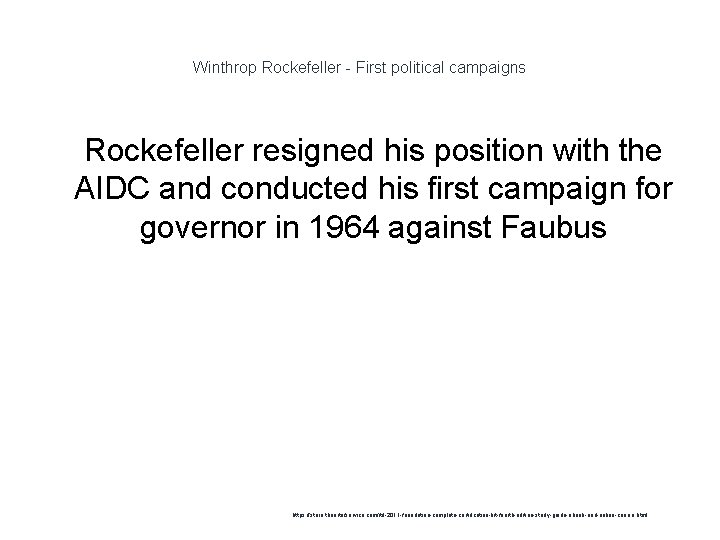 Winthrop Rockefeller - First political campaigns 1 Rockefeller resigned his position with the AIDC