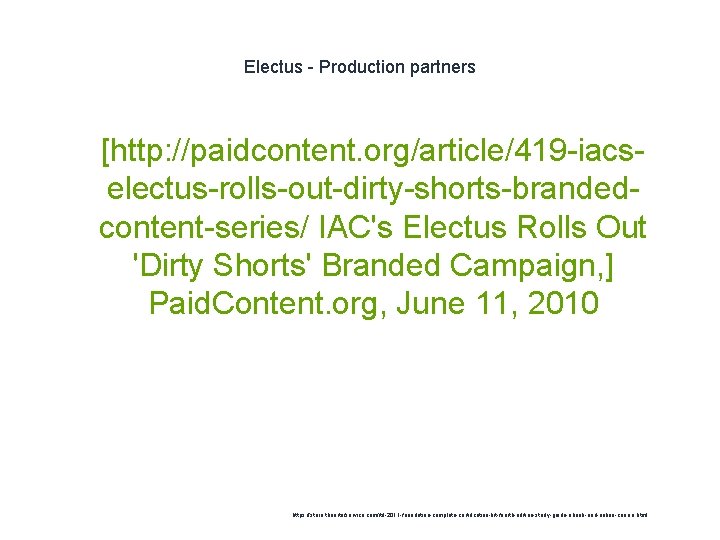 Electus - Production partners 1 [http: //paidcontent. org/article/419 -iacselectus-rolls-out-dirty-shorts-brandedcontent-series/ IAC's Electus Rolls Out 'Dirty