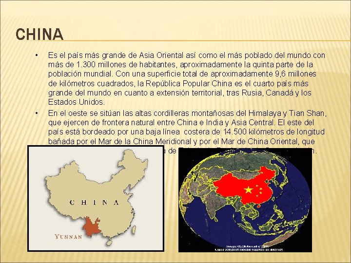 CHINA • • • Es el país más grande de Asia Oriental así como