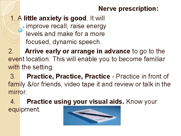 Nerve prescription: 1. A little anxiety is good. It will improve recall, raise energy