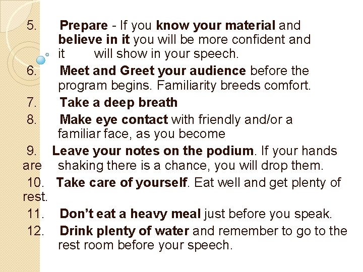 5. Prepare - If you know your material and believe in it you will