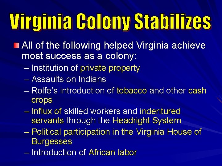 All of the following helped Virginia achieve most success as a colony: – Institution