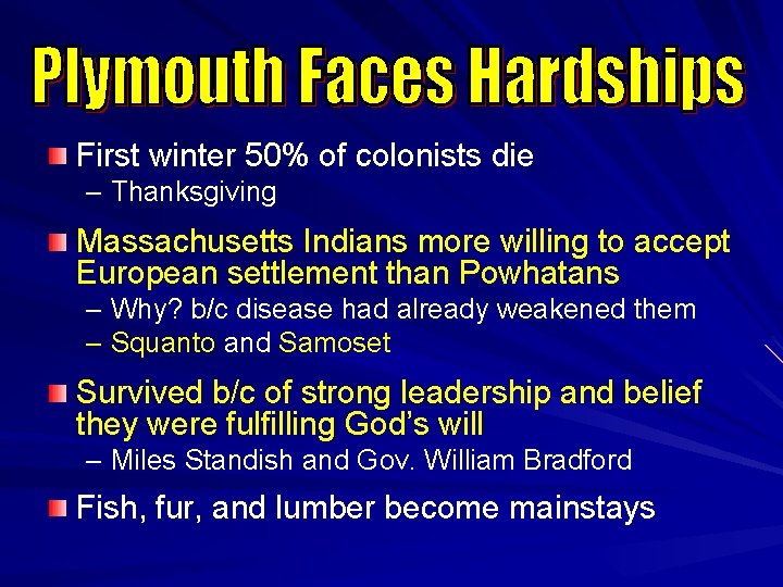 First winter 50% of colonists die – Thanksgiving Massachusetts Indians more willing to accept