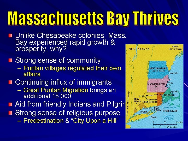 Unlike Chesapeake colonies, Mass. Bay experienced rapid growth & prosperity, why? Strong sense of