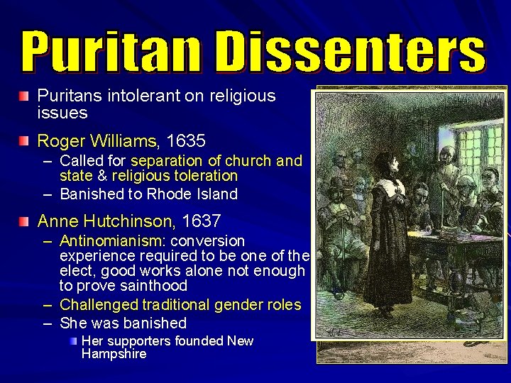 Puritans intolerant on religious issues Roger Williams, 1635 – Called for separation of church