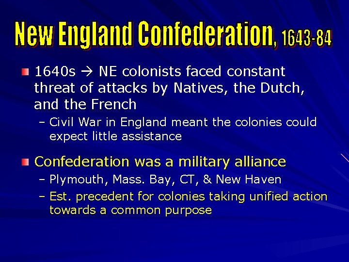 1640 s NE colonists faced constant threat of attacks by Natives, the Dutch, and