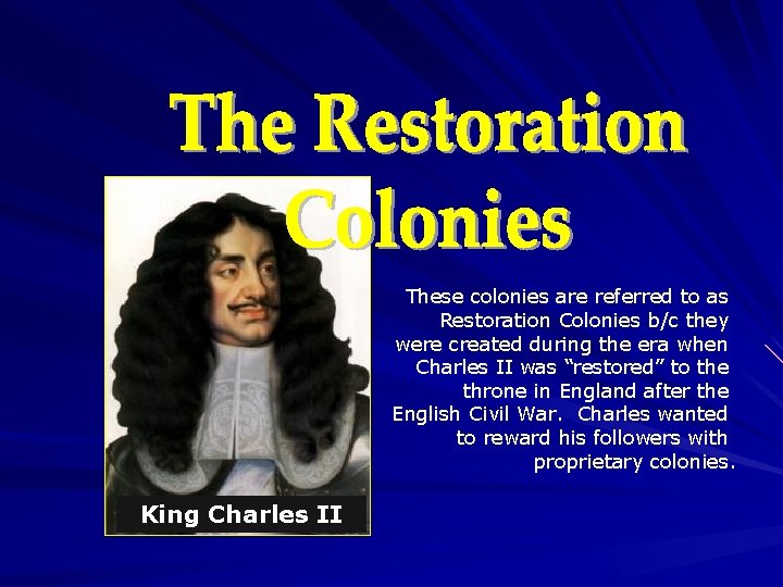 These colonies are referred to as Restoration Colonies b/c they were created during the