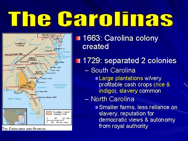 1663: Carolina colony created 1729: separated 2 colonies – South Carolina Large plantations w/very