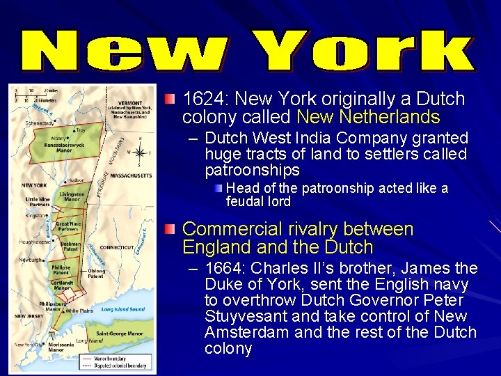 1624: New York originally a Dutch colony called New Netherlands – Dutch West India