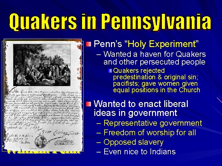 Penn’s “Holy Experiment” – Wanted a haven for Quakers and other persecuted people Quakers