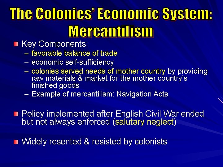 Key Components: – – – favorable balance of trade economic self-sufficiency colonies served needs