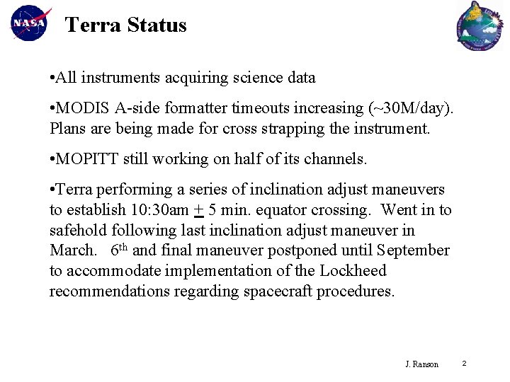 Terra Status • All instruments acquiring science data • MODIS A-side formatter timeouts increasing