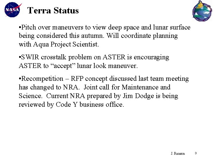 Terra Status • Pitch over maneuvers to view deep space and lunar surface being