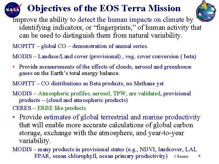 Objectives of the EOS Terra Mission Improve the ability to detect the human impacts