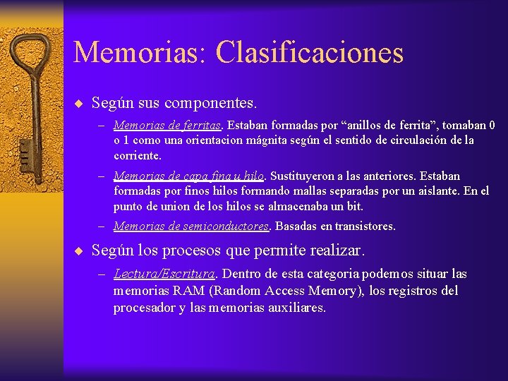 Memorias: Clasificaciones Según sus componentes. – Memorias de ferritas. Estaban formadas por “anillos de