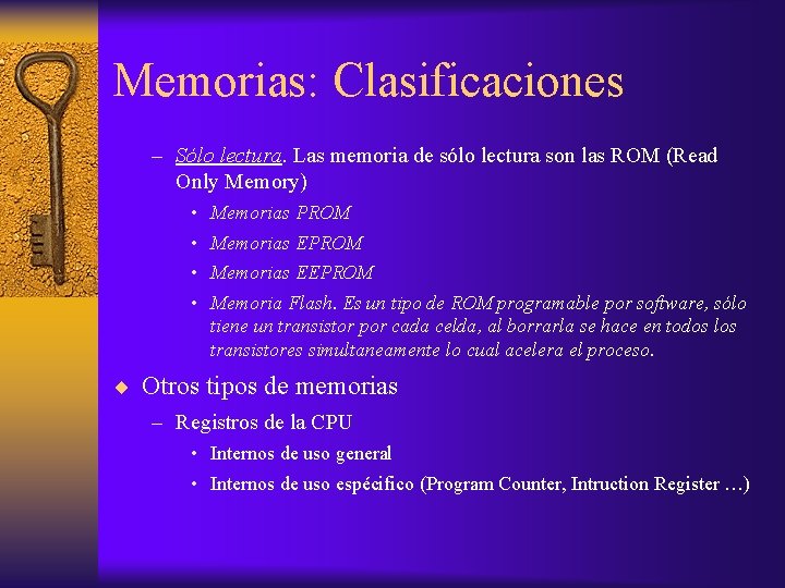 Memorias: Clasificaciones – Sólo lectura. Las memoria de sólo lectura son las ROM (Read