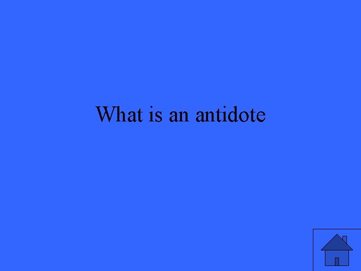 What is an antidote 