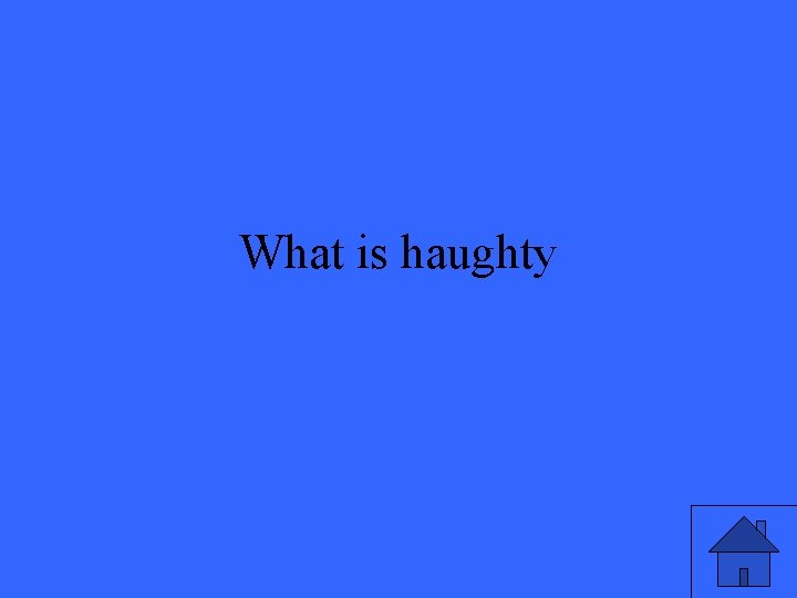 What is haughty 
