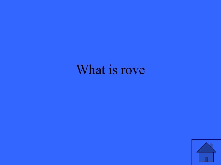 What is rove 
