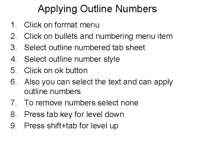 Applying Outline Numbers 1. 2. 3. 4. 5. 6. Click on format menu Click